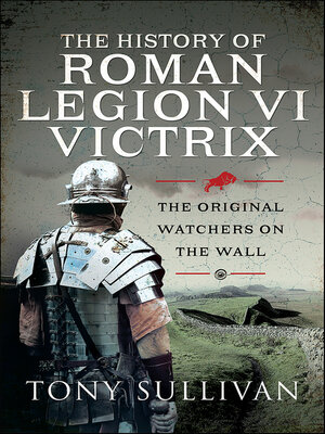 cover image of The History of Roman Legion VI Victrix